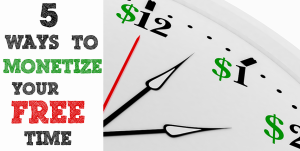 5 ways to monetize your free time